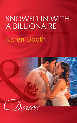 Karen  Booth. Snowed In With A Billionaire