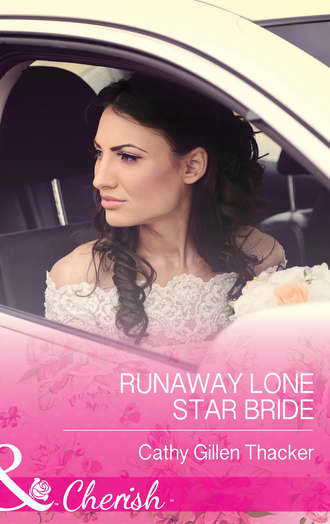 Cathy Thacker Gillen. Runaway Lone Star Bride