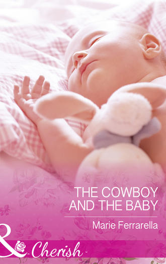 Marie  Ferrarella. The Cowboy And The Baby