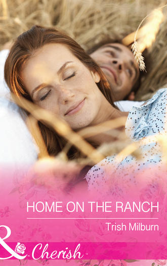 Trish  Milburn. Home On The Ranch