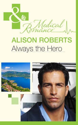 Alison Roberts. Always the Hero