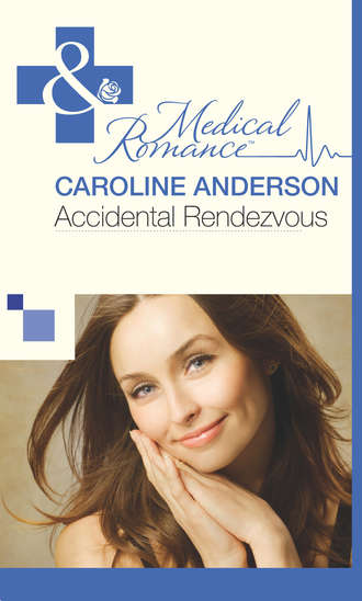 Caroline  Anderson. Accidental Rendezvous