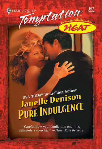 Janelle Denison. Pure Indulgence