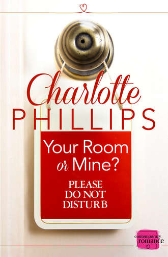 Charlotte  Phillips. Your Room or Mine?: