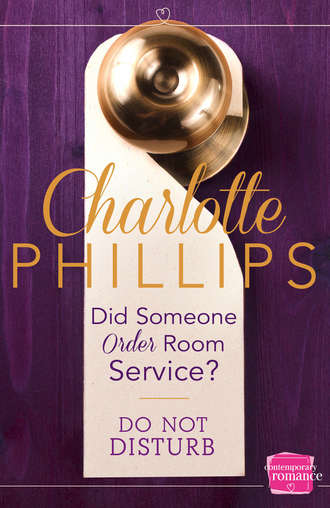 Charlotte  Phillips. Did Someone Order Room Service?: