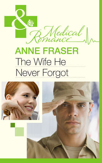 Anne  Fraser. The Wife He Never Forgot