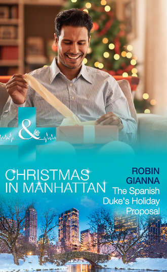 Robin  Gianna. The Spanish Duke's Holiday Proposal