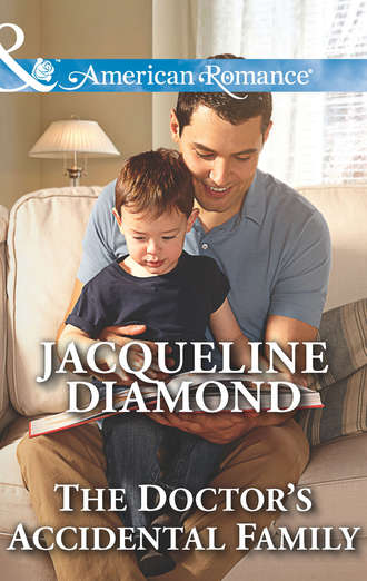 Jacqueline  Diamond. The Doctor's Accidental Family