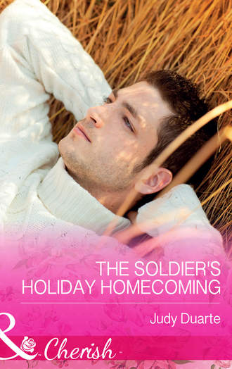 Judy  Duarte. The Soldier's Holiday Homecoming