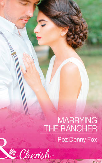 Roz Fox Denny. Marrying The Rancher