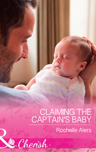 Rochelle  Alers. Claiming The Captain's Baby