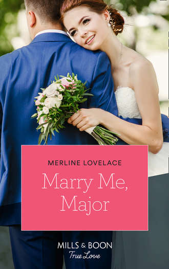 Merline  Lovelace. Marry Me, Major