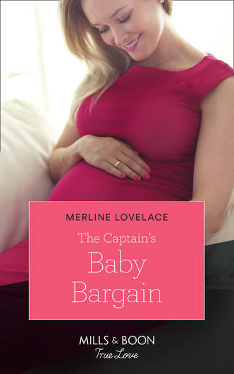 Merline  Lovelace. The Captain's Baby Bargain