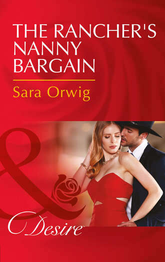 Sara  Orwig. The Rancher's Nanny Bargain