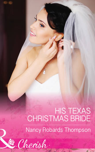 Nancy Thompson Robards. His Texas Christmas Bride