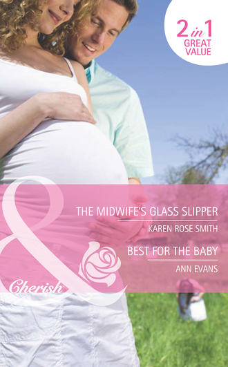 Ann  Evans. The Midwife's Glass Slipper / Best For the Baby: The Midwife's Glass Slipper