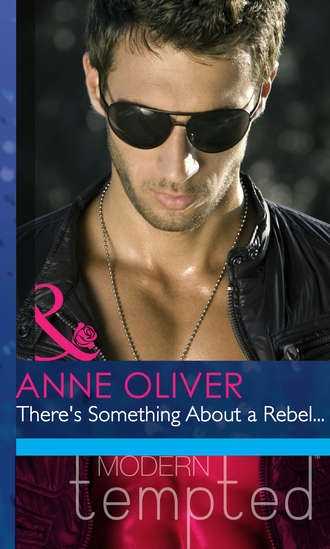 Anne  Oliver. There's Something About a Rebel...