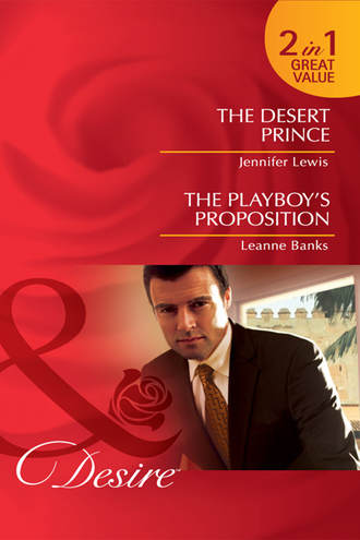 Jennifer Lewis. The Desert Prince / The Playboy's Proposition: The Desert Prince / The Playboy's Proposition