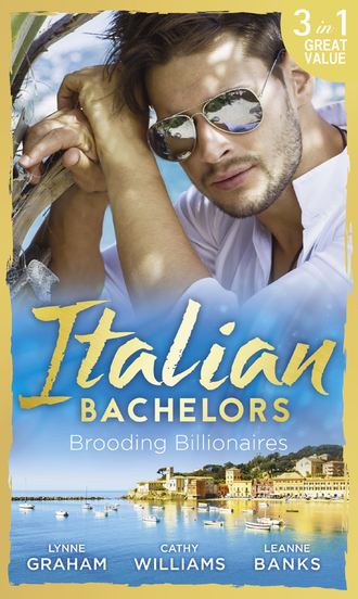 Линн Грэхем. Italian Bachelors: Brooding Billionaires: Ravelli's Defiant Bride / Enthralled by Moretti / The Playboy's Proposition