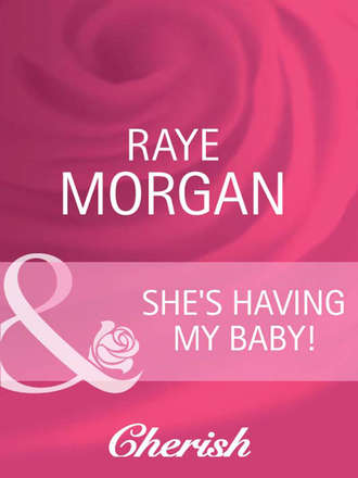 Raye  Morgan. She's Having My Baby!