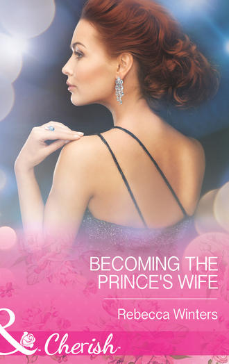 Rebecca Winters. Becoming the Prince's Wife