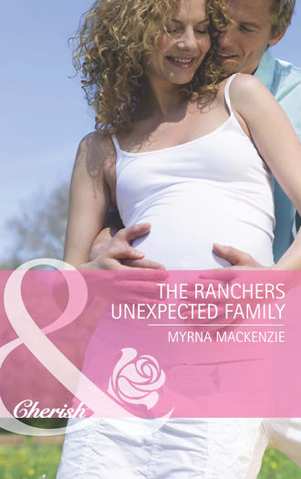 Myrna Mackenzie. The Rancher's Unexpected Family