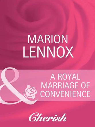 Marion  Lennox. A Royal Marriage of Convenience