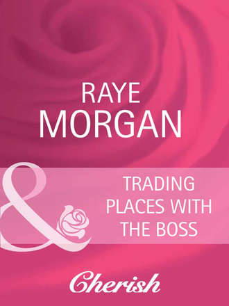 Raye  Morgan. Trading Places with the Boss