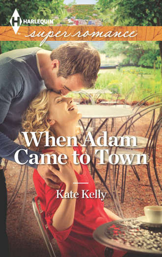 Kate  Kelly. When Adam Came to Town