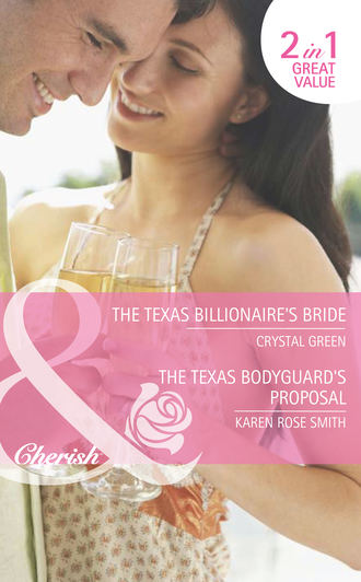 Crystal  Green. The Texas Billionaire's Bride / The Texas Bodyguard's Proposal: The Texas Billionaire's Bride