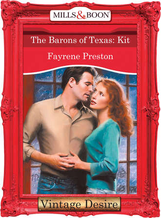 Fayrene  Preston. The Barons Of Texas: Kit