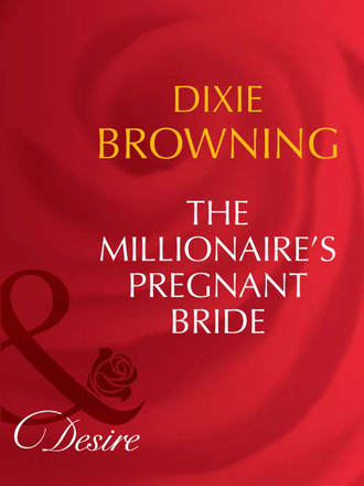 Dixie  Browning. The Millionaire's Pregnant Bride