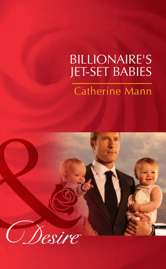 Catherine Mann. Billionaire's Jet-Set Babies