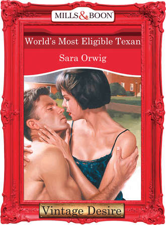 Sara  Orwig. World's Most Eligible Texan