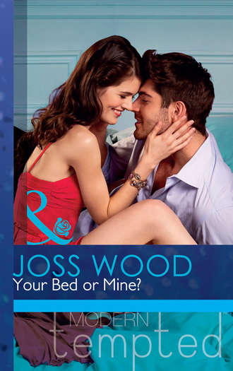 Joss Wood. Your Bed or Mine?