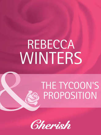 Rebecca Winters. The Tycoon's Proposition