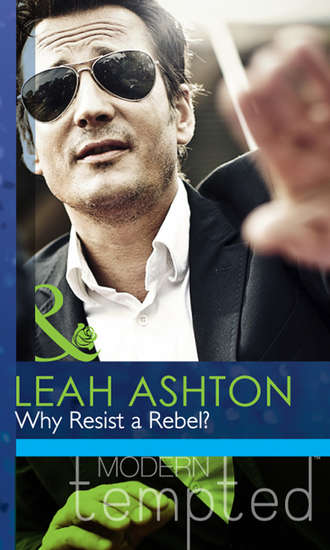 Leah  Ashton. Why Resist a Rebel?