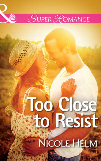 Nicole  Helm. Too Close to Resist