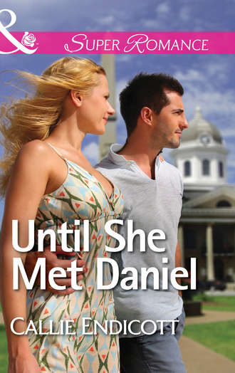 Callie  Endicott. Until She Met Daniel