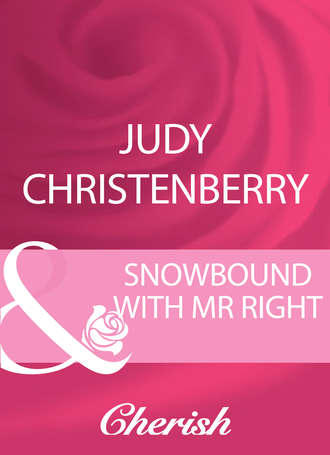 Judy  Christenberry. Snowbound With Mr Right