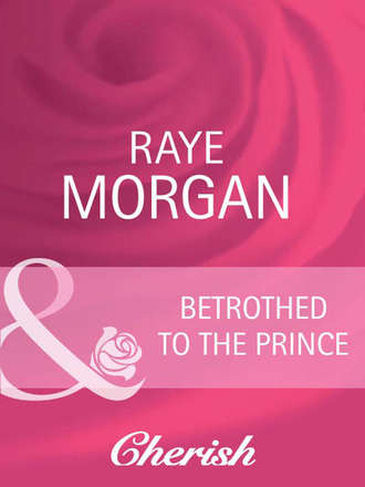 Raye  Morgan. Betrothed to the Prince