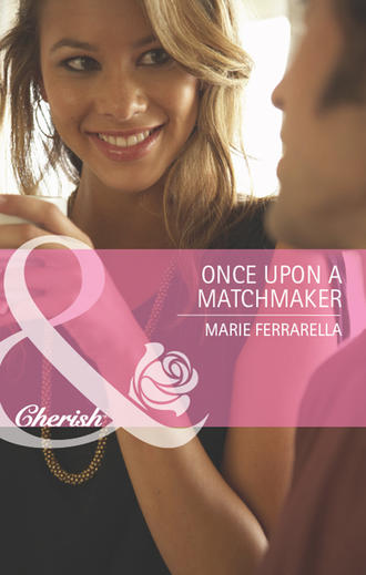 Marie  Ferrarella. Once Upon a Matchmaker