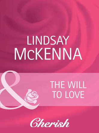 Lindsay McKenna. The Will to Love