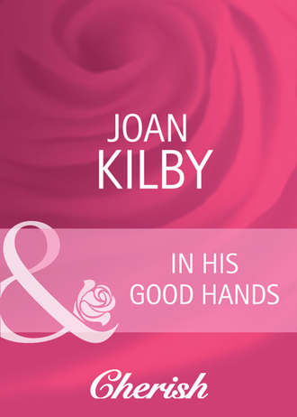 Joan  Kilby. In His Good Hands