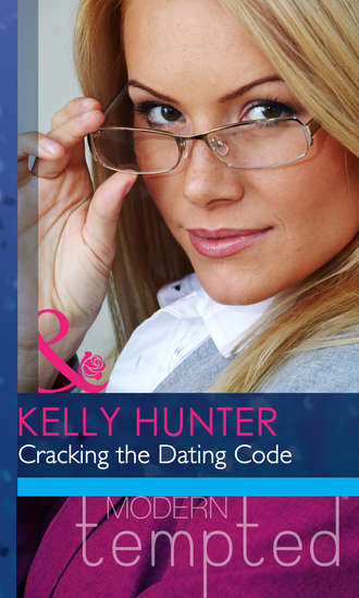 Kelly Hunter. Cracking the Dating Code