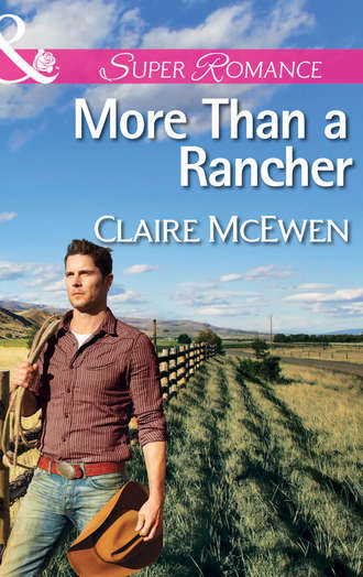 Claire  McEwen. More Than a Rancher