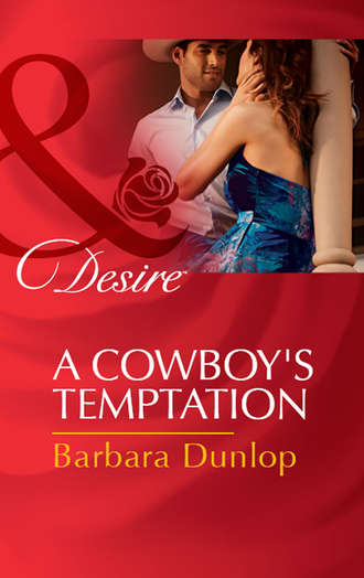 Barbara Dunlop. A Cowboy's Temptation