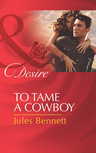 Jules Bennett. To Tame a Cowboy