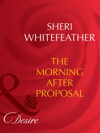 Sheri  WhiteFeather. The Morning-After Proposal