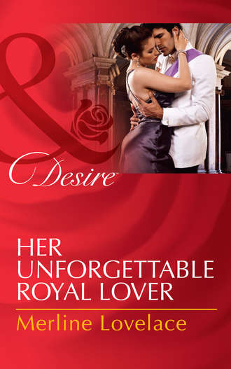 Merline  Lovelace. Her Unforgettable Royal Lover